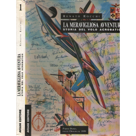 La meravigliosa avventura. Storia del volo acrobatico (1° vol.).