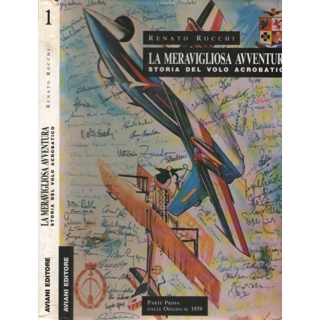 La meravigliosa avventura. Storia del volo acrobatico (1° vol.).