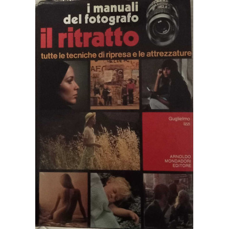 I manuali del fotografo. Il ritratto: tutte le tecniche di ripresa e le attrezzature.