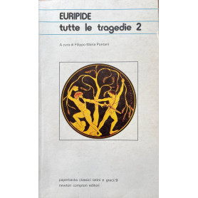 Tutte le Tragedie 2. A cura di Filippo Maria Pontani.