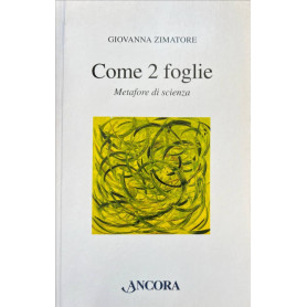 Come 2 foglie. Metafore di scienza.