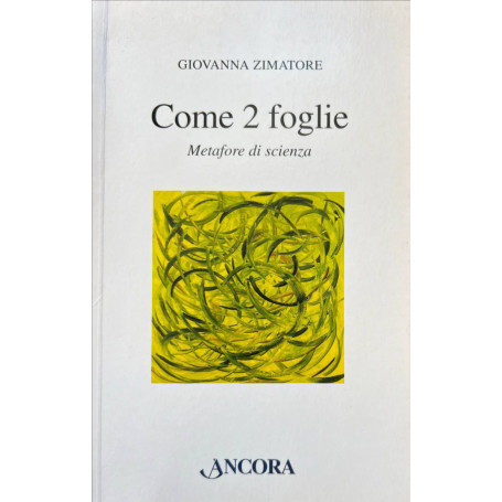 Come 2 foglie. Metafore di scienza.