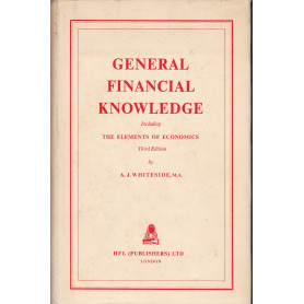 General Financial Knowledge. Including The Elements of Economics.
