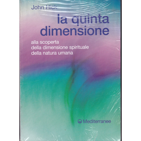La quinta dimensione. Alla scoperta della dimensione spirituale della natura umana.