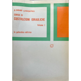 Corso di costruzioni idrauliche. Volume I.