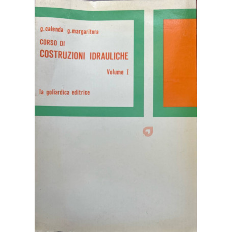 Corso di costruzioni idrauliche. Volume I.