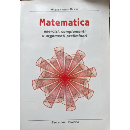 Matematica. Esercizi complementi e argomenti preliminari.