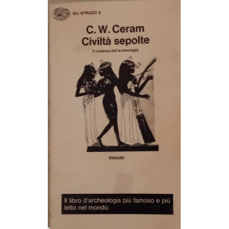 Civiltà sepolte. Il romanzo dell'archeologia.