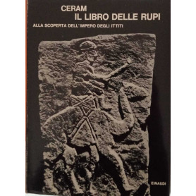 Il libro delle rupi. Alla scoperta dell'impero degli ittiti.