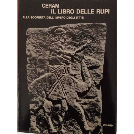 Il libro delle rupi. Alla scoperta dell'impero degli ittiti.