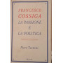 Francesco Cossiga. La passione e la politica.