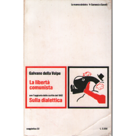 La libertà comunista con l'aggiunta dello scritto del 1962 Sulla dialettica.