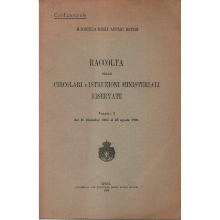 Raccolta delle circolari e istruzioni ministeriali riservate vol. 1°.