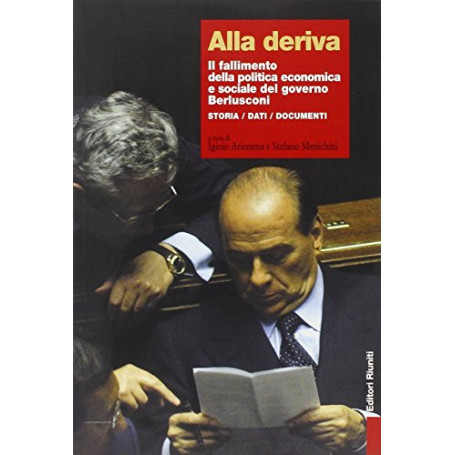 Alla deriva. Il fallimento della politica economica e sociale del governo Berlusconi.