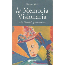 La memoria visionaria. Sulla libertà di guardare oltre. AUTOGRAFATO.