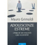 Adolescenze estreme. I perché dei ragazzi che uccidono.