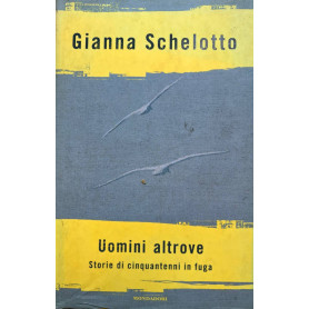 Uomini altrove. Storie di cinquantenni in fuga.