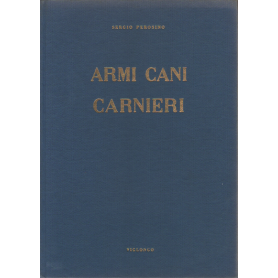 La caccia moderna in Italia. Armi cani carnieri.