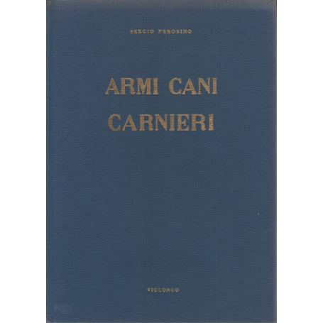 La caccia moderna in Italia. Armi cani carnieri.