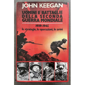Uomini e battaglie della seconda guerra mondiale. 1939-1945