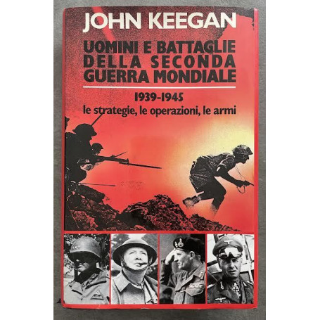 Uomini e battaglie della seconda guerra mondiale. 1939-1945