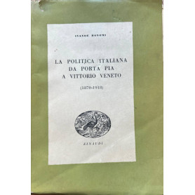 La politica italiana da Porta Pia a Vittorio Veneto (1870-1918).