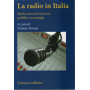 La radio in Italia. Storia mercati formati pubblici tecnologie.