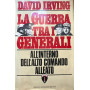 La guerra tra i generali. All'interno dell'alto comando alleato.