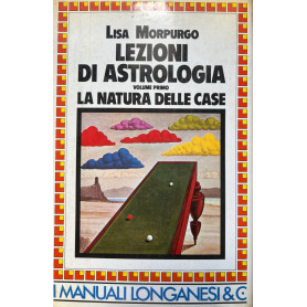 Lezioni di astrologia. Volume primo. La natura delle Case.