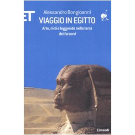 Viaggio in Egitto. Arte storia e leggende nella terra dei faraoni. AUTOGRAFATO.