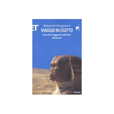 Viaggio in Egitto. Arte storia e leggende nella terra dei faraoni. AUTOGRAFATO.
