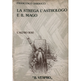 La strega l'astrologo e il mago.