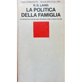 La politica della famiglia. Le dinamiche del gruppo familiare nella nostra società.