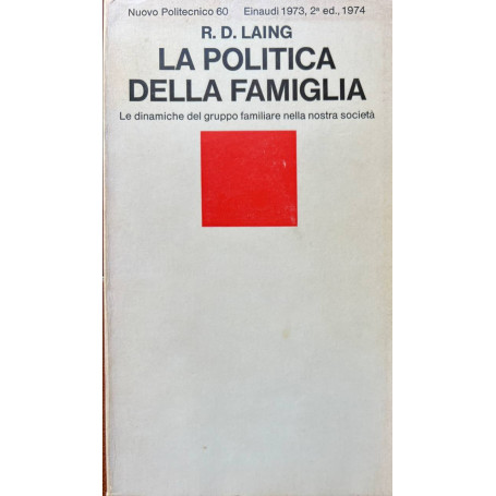 La politica della famiglia. Le dinamiche del gruppo familiare nella nostra società.
