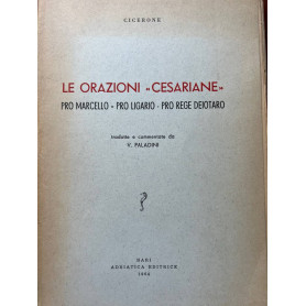 Le orazioni Cesariane. Pro Marcello - Pro Ligario - Pro Rege Deiotaro.