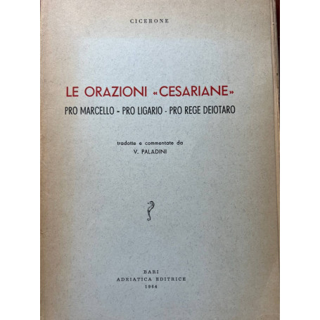 Le orazioni Cesariane. Pro Marcello - Pro Ligario - Pro Rege Deiotaro.