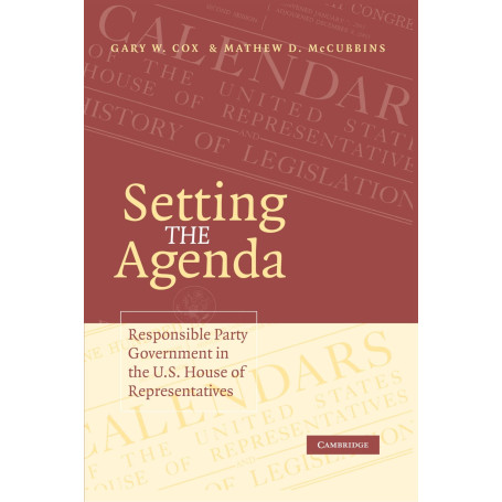 Setting the Agenda: Responsible Party Government in the U.S. House of Representatives