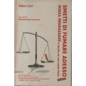 Smetti di fumare adesso senza ingrassare è facile se sai come farlo. Con CD Audio.