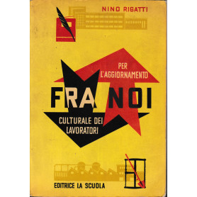 Fra noi. Per l'aggiornamento culturale dei lavoratori
