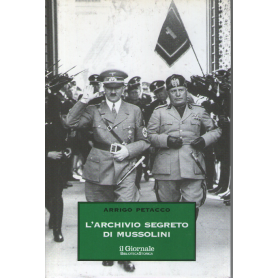L'archivio segreto di Mussolini.