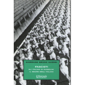 Fascisti. Gli italiani di Mussolini. Il regime degli italiani.