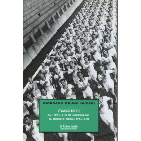 Fascisti. Gli italiani di Mussolini. Il regime degli italiani.