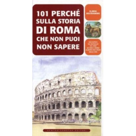 101 perché sulla storia di Roma che non puoi non sapere.