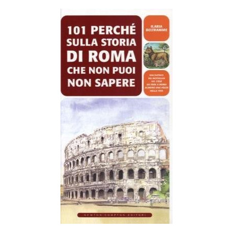 101 perché sulla storia di Roma che non puoi non sapere.