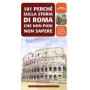 101 perché sulla storia di Roma che non puoi non sapere.