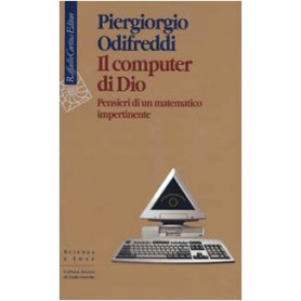 Il computer di Dio. Pensieri di un matematico impertinente