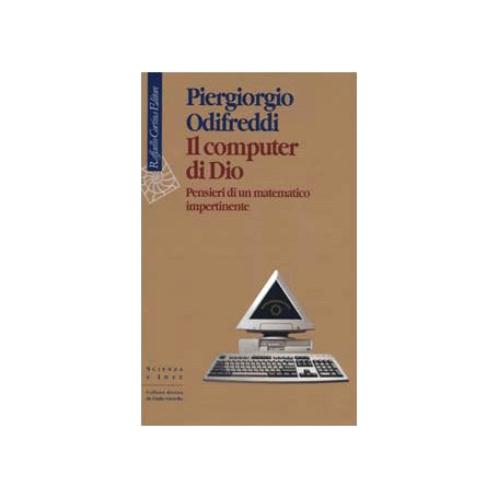 Il computer di Dio. Pensieri di un matematico impertinente