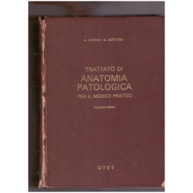 Trattato di anatomia patologica per il medico pratico. Volume Primo.