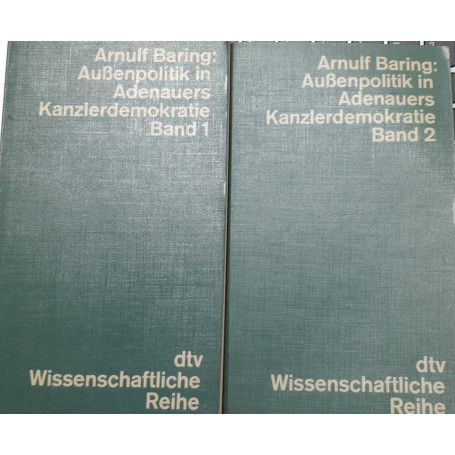 Aubenpolitik in Adenauers Kanzlerdemokratie. Band 1.2.