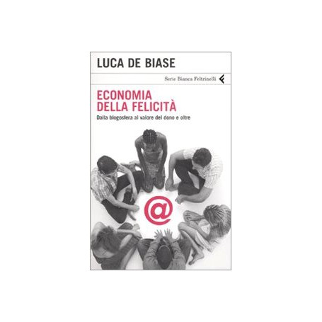 Economia della felicità. Dalla blogosfera al valore del dono e oltre.